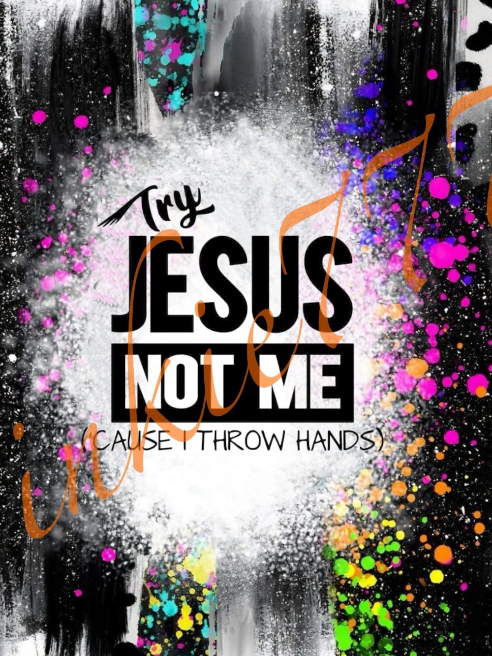 “Try Jesus Not Me” 20oz tumbler